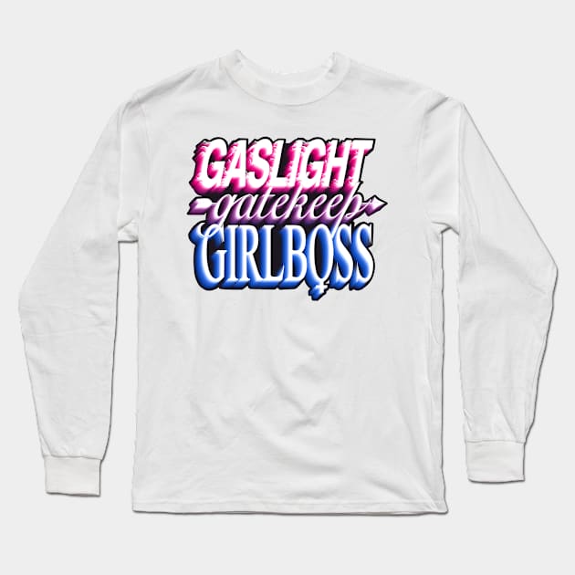 Gaslight gatekeep girlboss - bi Long Sleeve T-Shirt by daddymactinus